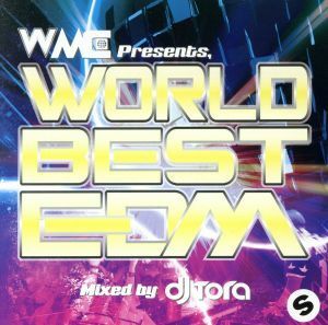 ＷＯＲＬＤ　ＢＥＳＴ　ＥＤＭ　Ｍｉｘｅｄ　ｂｙ　ＤＪ　ＴＯＲＡ／ＤＪ　ＴＯＲＡ（ＭＩＸ）