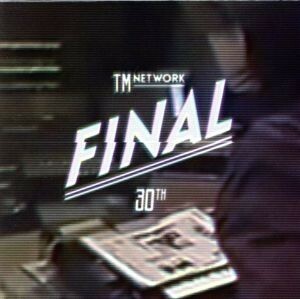 ＴＭ　ＮＥＴＷＯＲＫ　３０ｔｈ　ＦＩＮＡＬ（初回生産限定版）（Ｂｌｕ－ｒａｙ　Ｄｉｓｃ）／ＴＭ　ＮＥＴＷＯＲＫ