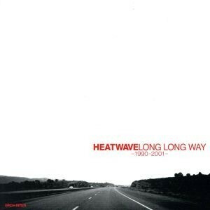 ＬＯＮＧ　ＬＯＮＧ　ＷＡＹ－１９９０－２００１－／ヒートウェイヴ