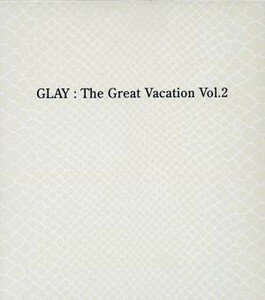 ＴＨＥ　ＧＲＥＡＴ　ＶＡＣＡＴＩＯＮ　ＶＯＬ．２～ＳＵＰＥＲ　ＢＥＳＴ　ＯＦ　ＧＬＡＹ～（初回限定盤Ａ）（３ＣＤ）（２ＤＶＤ付）／