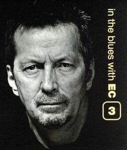 Ｅｒｉｃ　Ｃｌａｐｔｏｎ　ｉｎ　ｔｈｅ　ｂｌｕｅｓ　ｗｉｔｈ　ＥＣ３／（オムニバス）