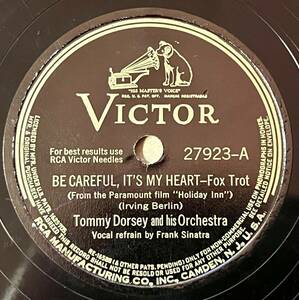TOMMY DORSEY AND HIS ORCH. w FRANK SINATRA VICTOR Be Careful, It’s My Heart/ Take Me