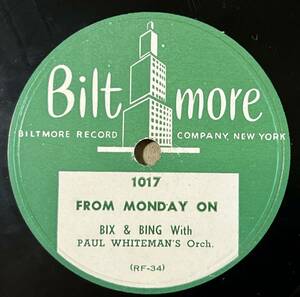 BIX & BING w/ PAUL WHITEMAN'S ORCH. BILTMORE From Monday On/ Lonely Melody CLASSICS!!!