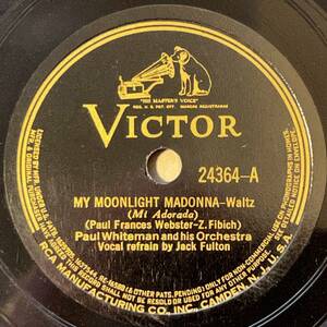 PAUL WHITEMAN AND HIS ORCH. VICTOR My Moonlight Madonna/ Marching Along Together