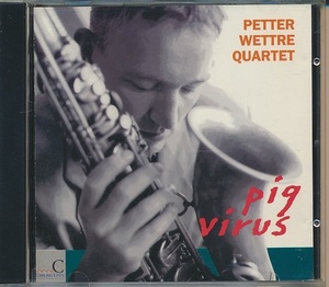 CD●PETTER WETTRE QUARTET / Pig Virus　輸入盤