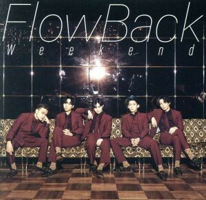 Ｗｅｅｋｅｎｄ（通常盤）／ＦｌｏｗＢａｃｋ