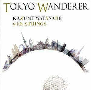 ＴＯＫＹＯ　ＷＡＮＤＥＲＥＲ／渡辺香津美　ｗｉｔｈ　ストリングス,カルメン・マキ,奥村愛（ｖｎ）,前田尚徳（ｖｎ）,加藤直子（ｖｎ）,