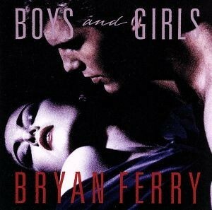 【輸入盤】Ｂｏｙｓ　＆　Ｇｉｒｌｓ／ブライアン・フェリー