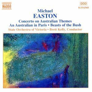 イーストン：管弦楽作品集　オーストラリアの主題による協奏曲／他／ケリー