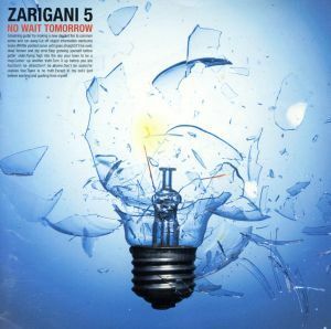 ＮＯ　ＷＡＩＴ　ＴＯＭＯＲＲＯＷ／ＺＡＲＩＧＡＮＩ　５