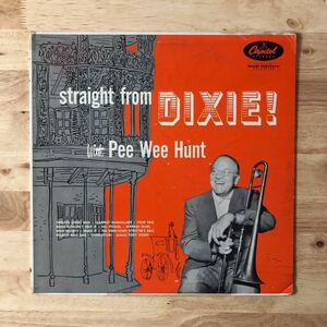 LP ディキシー名作 PEE WEE HUNT/TITLE STRAIGHT FROM DIXIE![US盤:'55年PRESS(初版'50年10inch):CS:TWELFTH STREET RAG/SUGAR FOOT STOMP]