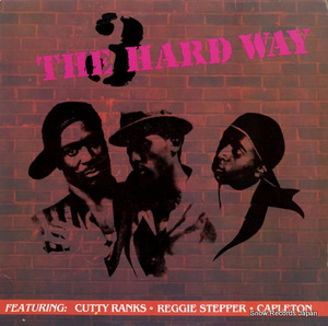 CUTTY RANKS / REGGIE STEPPER / CAPLETON 3 the hard way WRLP32