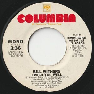 Bill Withers I Wish You Well (Mono) / (Stereo) Columbia US 3-10308 202802 SOUL ソウル レコード 7インチ 45