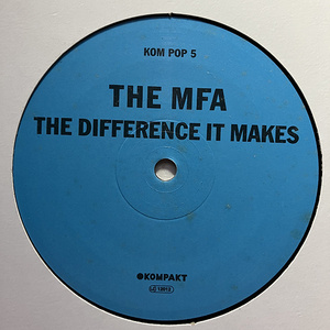 The MFA / The Difference It Makes [Kompakt Pop KOM POP 5]