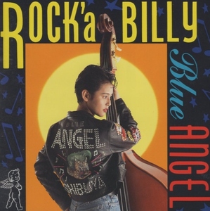 BLUE ANGEL ブルー・エンジェル / ROCK' A BILLY ロカビリー / 1992.02.21 / 3rdアルバム / NACL-1053