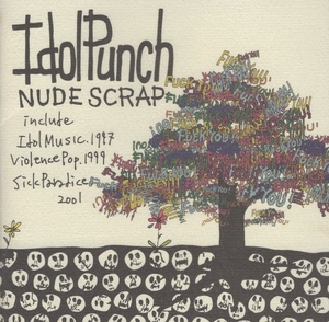 IDOL PUNCH アイドル・パンチ / NUDE SCRAP ヌード・スクラップ / 2004.07.21 / 編集盤 / DDCE-9