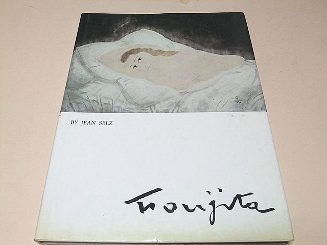 Tsuguharu Foujita Art Collection - FOUJITA par JEAN SELZ / 52 en couleur, 23 en noir et blanc / Il a vécu en France près de la moitié de sa vie, plus de 80 ans / Un des chouchous de l'Ecole de Paris, Peinture, Livre d'art, Collection, Livre d'art