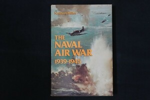 dg10/洋書■THE NAVAL AIR WAR 1939-1945　海空戦争　NATHAN MILLER　ネイサン・ミラー