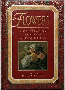 お祝いの言葉と花の絵画「Flowers 」A Celebration In Words and Paintings/英語/Selected by Helen Exley