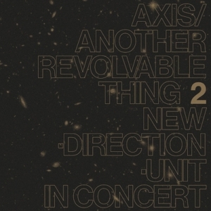 【新品/新宿ALTA】高柳昌行 / New Direction Unit/Axis / Another Revolvable Thing 2 (アナログレコード）(BF016)