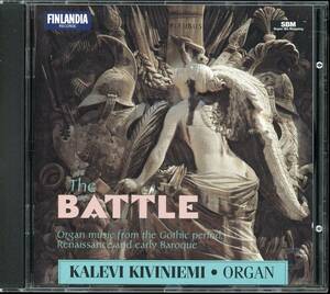 独盤 キヴィニエミ The Battle - Organ Music from The Gothic Period, Renaissance and Early Baroque