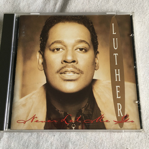 Luther Vandross「NEVER LET ME GO」＊NJSやHip Hop Soulなど、時代の流行にはまったく流されず、昔ながらのルーサー節が聴けるのが嬉しい