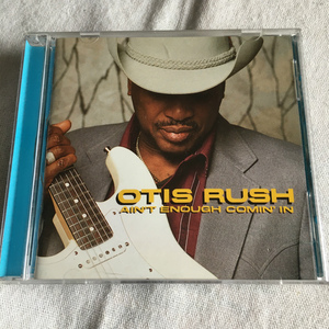 オーティス・ラッシュ　OTIS RUSH「AIN'T ENOUGH COMIN' IN」　＊1994年リリース