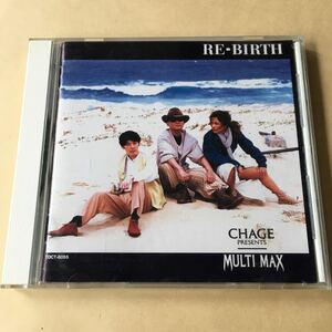 MULTI MAX(CHAGE) 1CD「RE・BIRTH」