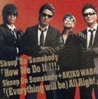 How We Do It!!!／（Everything Will Be）All Right Skoop On Somebody／Skoop On Somebody＋和田アキ子