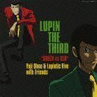 LUPIN THE THIRD ”GREEN vs RED” Yuji Ohno ＆ Lupintic Five with Friends