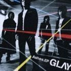 Ashes.EP（通常盤） GLAY