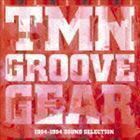 TMN GROOVE GEAR 1984-1994 SOUND SELECTION（Blu-specCD2） TM NETWORK