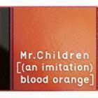 （an imitation） blood orange（通常盤） Mr.Children