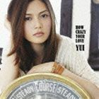 HOW CRAZY YOUR LOVE（通常盤） YUI