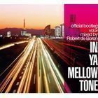 IN YA MELLOW TONE official bootleg vol.2 mixed by Robert de Boron Robert de Boron