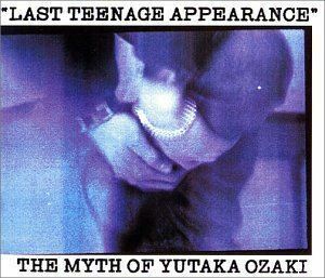 LAST TEENAGE APPEARANCE The Myth Of Yutaka Ozaki 尾崎豊