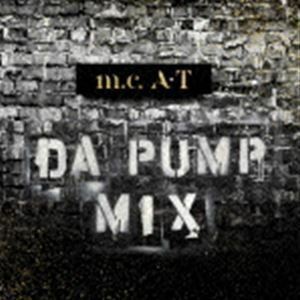 m.c.A・T DA PUMP MIX DA PUMP