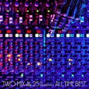 TWO-MIX 25th Anniversary ALL TIME BEST（通常盤） TWO-MIX