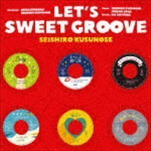 LET’S SWEET GROOVE 楠瀬誠志郎