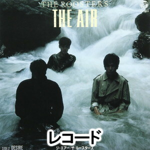 THE ROOSTERS/THE AIR／DESIRE （完全限定盤） [レコード]