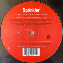 【UK / 12inch】 SPRINKLER / Leave 'Em Something To Desire - Don't Wanna Work No More 【12 IS 706】_画像2