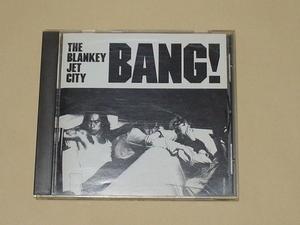 THE BLANKEY JET CITY / BANG!(再発盤!,ブランキー・ジェット・シティー、浅井健一、中村達也、照井利幸）　　　　　　　　