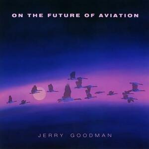 On the Future of Aviation ジェリー・グッドマン 輸入盤CD