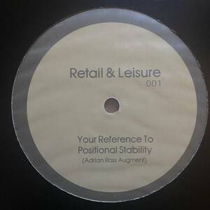 [Abstract, Techno, Dubstep] Retail & Leisure - Your Reference To Positional Stability / 2010 / RNL 001 / Adrian Ross Remix