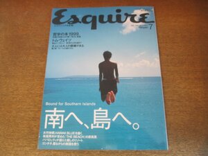 2307TN●Esquire エスクァイア 日本版 1999.7●南へ、島へ/大竹伸朗/布施英利/パバロッティ/ゴンチチ/トム・ウェイツ/哲学の本1999/眼鏡