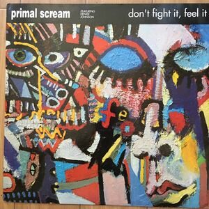 12’ Primal Scream-Don’t fight it, feel it