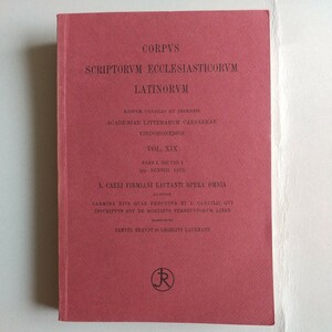 [西洋古代史教会史関連]ヴィーン科学アカデミー編 ラテン教会文書全集 第 19巻ラクタンティウス、分冊1、分冊2、共に 神聖教理。