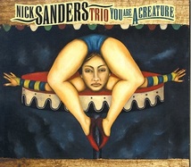 NICK SANDERS TRIO/ YOU ARE ACREATURE Henry Fraser(b), Connor Baker(ds)_画像1