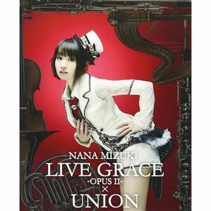 NANA MIZUKI LIVE GRACE -OPUSII-UNION Blu-ray