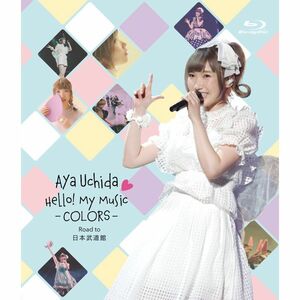 Aya Uchida Hello My Music -COLORS- Road to 日本武道館 Blu-ray